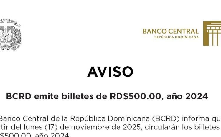 ¡Alerta Financiera! Banco Central Anuncia Circulación de Nuevos Billetes RD$500 2024