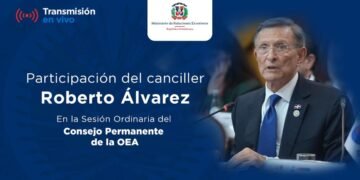 Canciller Roberto Álvarez lidera postura clave de RD ante el Consejo Permanente de la OEA