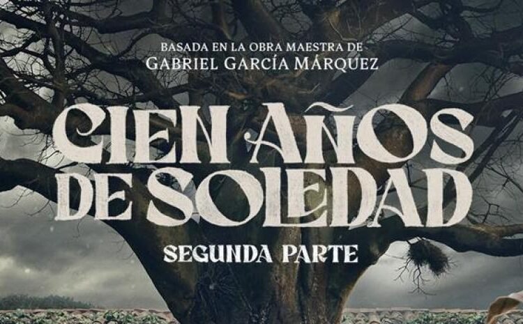 Netflix confirma la fecha de estreno de la parte 2 de Cien años de soledad: cuándo llega a la plataforma