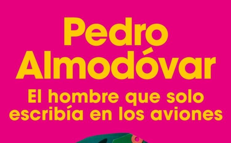 Pedro Almodóvar debuta como novelista con El hombre que solo escribía en los aviones